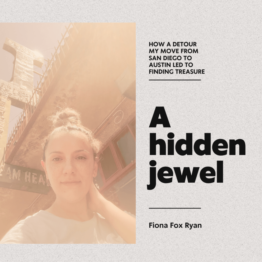 A hidden jewel: how a detour my move from San Diego to Austin led to finding&nbsp;treasure